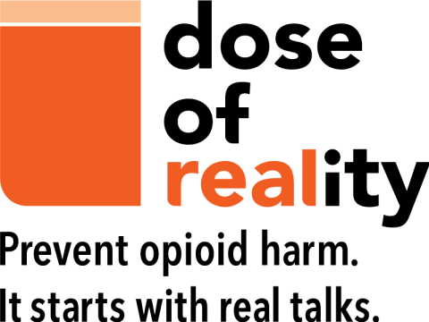Dose of Reality Logo Dose of Reality: Prevent opioid harm. It starts with real talks.