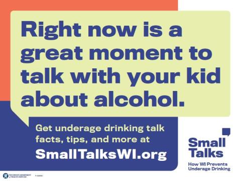 Small Talks lawn sign with message: Right now is a great moment to talk with your kid about alcohol. Get underage drinking talk facts, tips, and more at smalltalkswi.org