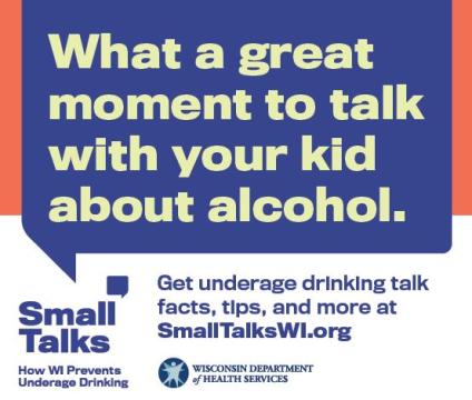 Small Talks window cling with the message: What a great moment to talk with your kid about alcohol. Get underage drinking talk facts, tips, and more at smalltalkswi.org