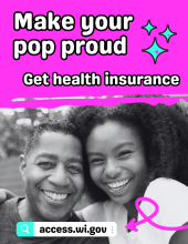Make your pop proud. Get health insurance at access.wi.gov.