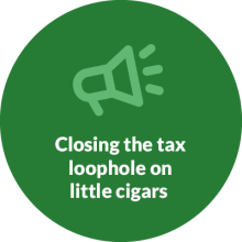 Text reads: "Closing the tax loophole on little cigars"
