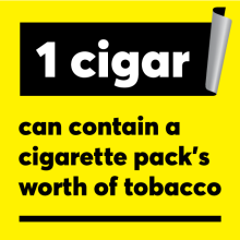 One cigar can contain a cigarette pack's worth of tobacco