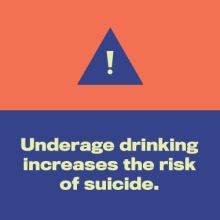 A triangle with an exclamation point above the words underage drinking increases the risk of suicide.