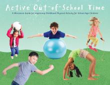 Active Out-of-School time. A Wisconsin guide to improving childhood physical activity for school age children