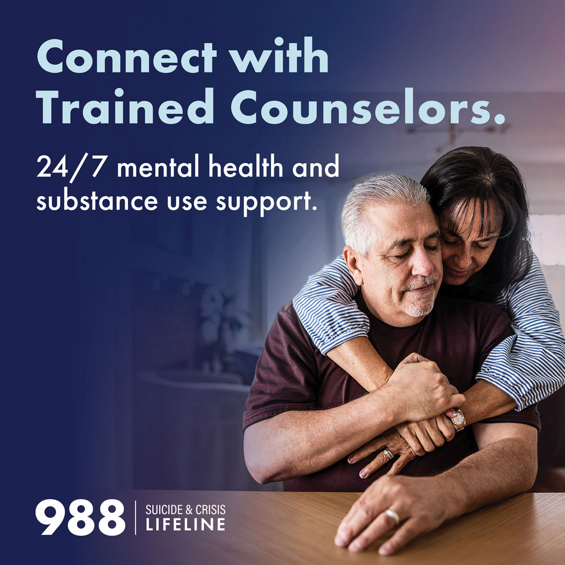 988 Social Ad 8 Two adults hug - Connect with trained counselors - 24/7 mental health and substance use support - 988 Suicide & Crisis Lifeline