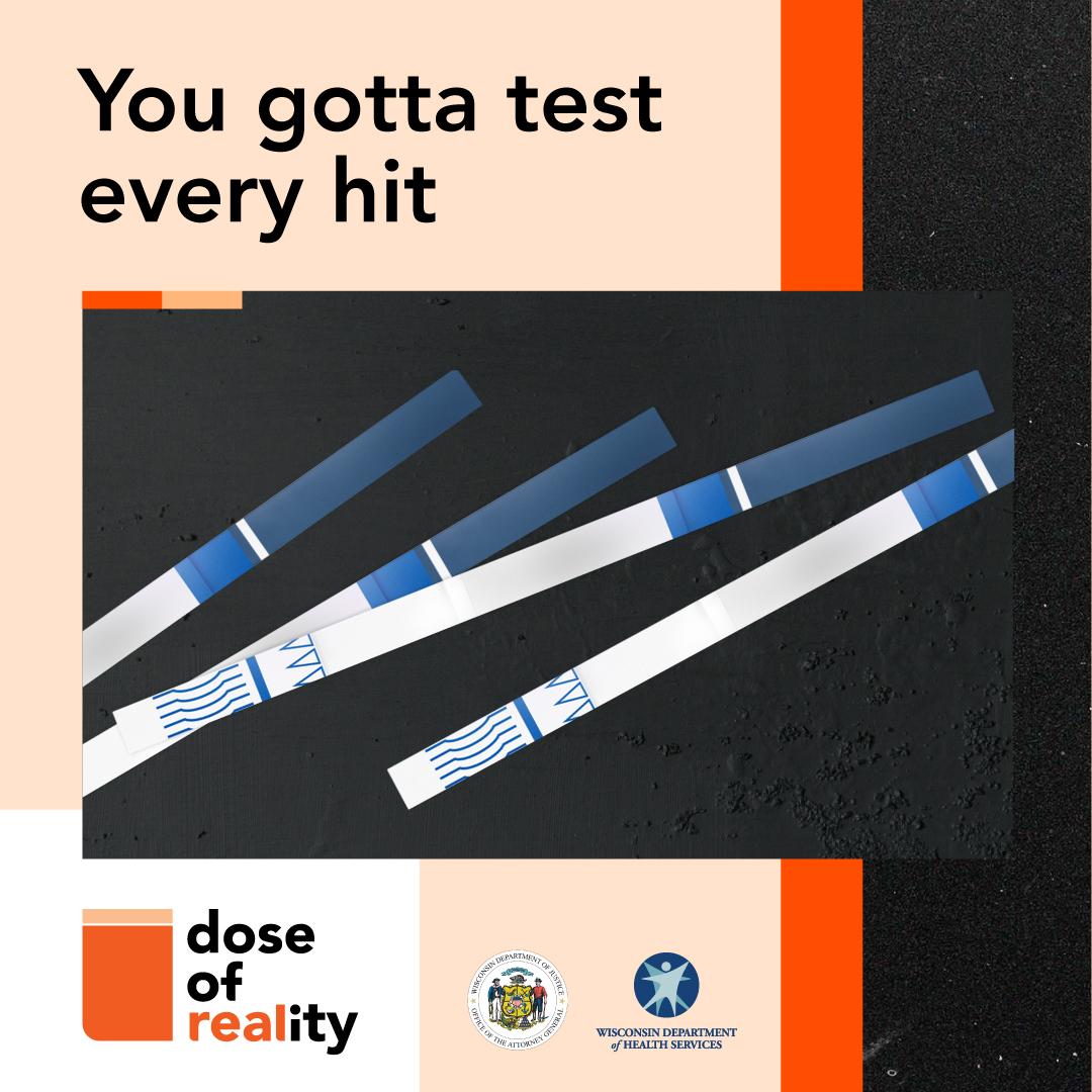 Image shows four fentanyl test strips with Dose of Reality branding and the text, "You gotta test every hit."