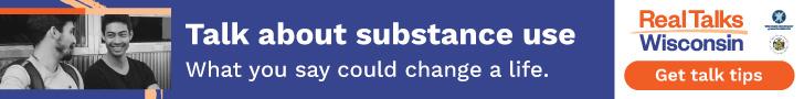 Two people smiling and talking. To the right it says, "Talk about substance use. What you say could change life. Real Talks Wisconsin. Get talk tips."