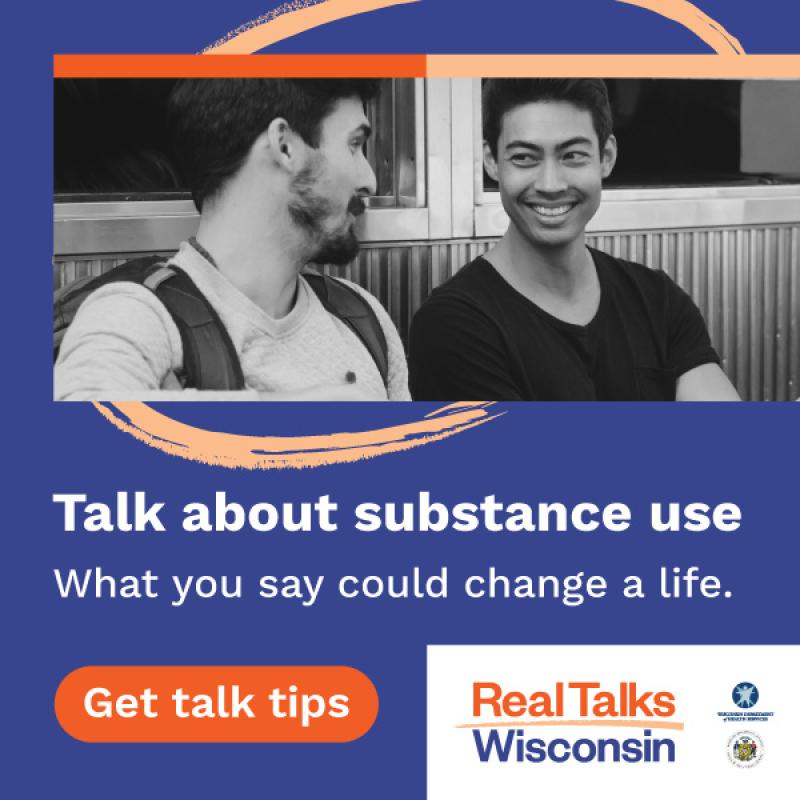 Two people talking and smiling with text that reads talk about substance use, what you say could change a life. Get talk tips. Real Talks Wisconsin.